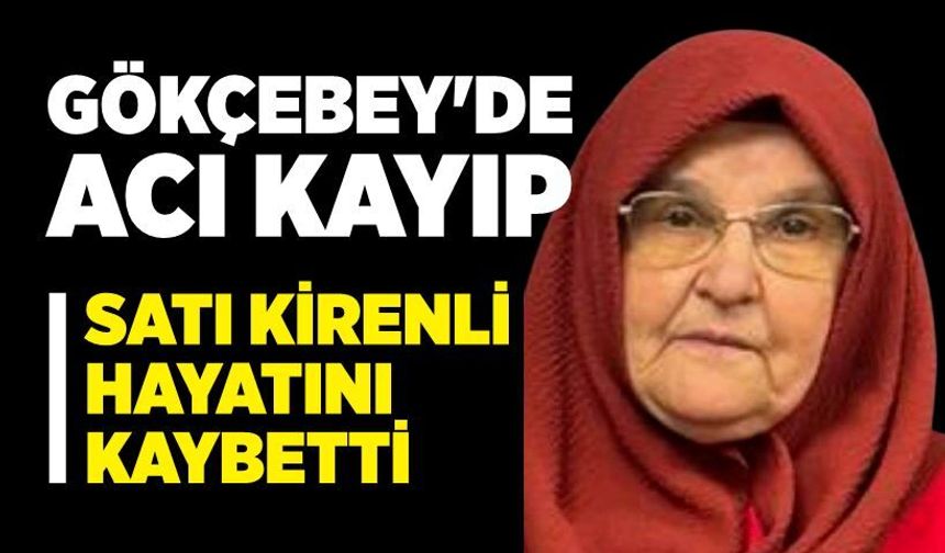 Gökçebey'de Acı Kayıp: Satı Kirenli Hayatını Kaybetti