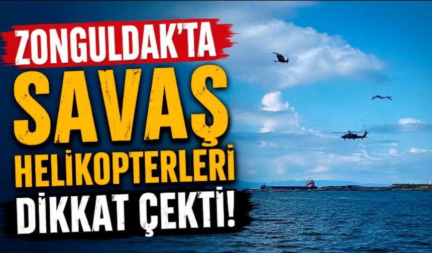 Savaş helikopterlerinin eğitim uçuşu Ereğli'de heyecan yaşattı