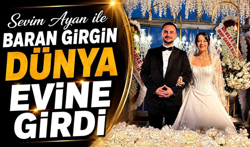 Sevim Ayan ile Baran Girgin dünya evine girdi