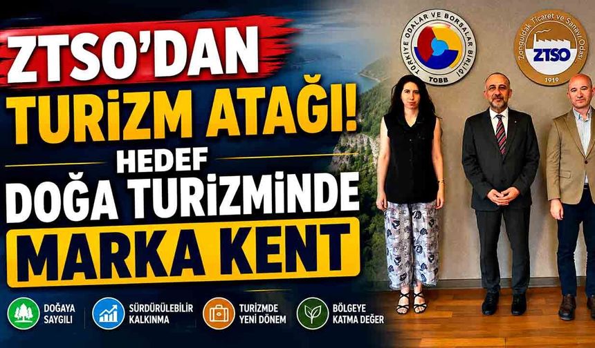 ZTSO'dan Turizm Atağı! Hedef Doğa Turizminde Marka Kent