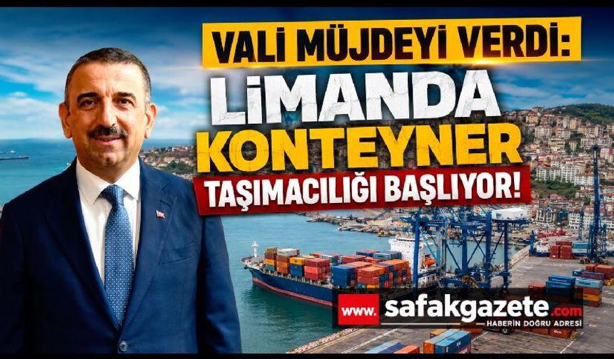 Vali Hacıbektaşoğlu Müjdeyi Verdi: Zonguldak Limanı’nda Konteyner Taşımacılığı Başlıyor!