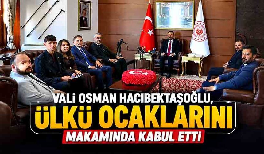 Vali Osman Hacıbektaşoğlu, Ülkü Ocaklarını makamında kabul etti