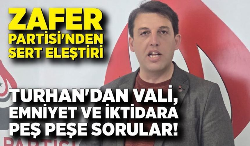 Oğuzhan Turhan'dan Vali, Emniyet Ve İktidara Peş Peşe Sorular!