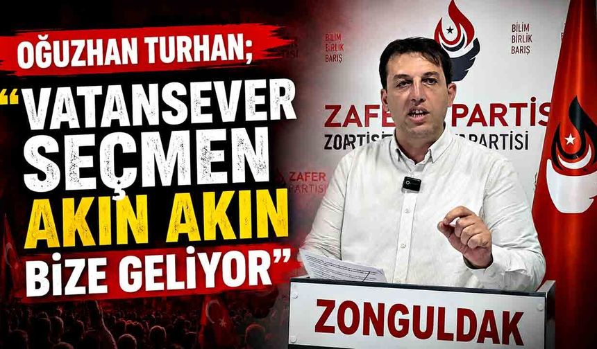 Oğuzhan Turhan; "Vatansever seçmen akın akın bize geliyor"