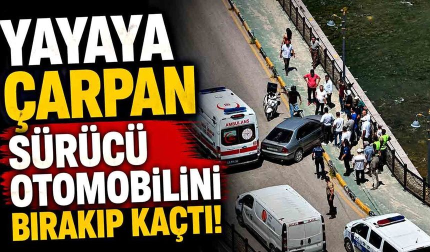 Yayaya çarpan sürücü otomobilini bırakıp kaçtı