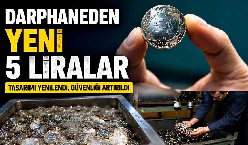 Darphaneden yeni 5 liralar