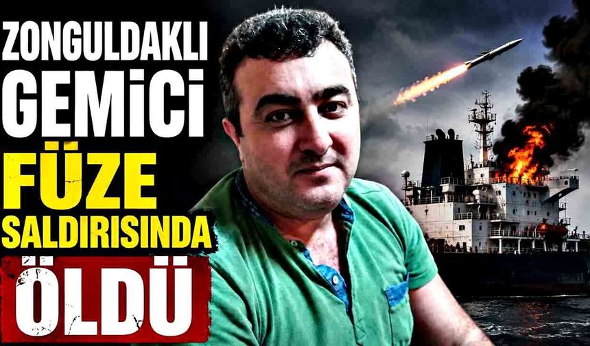 Rusya'da vurulan Türk gemisinde ağır yaralanan Zonguldaklı denizci hayatını kaybetti