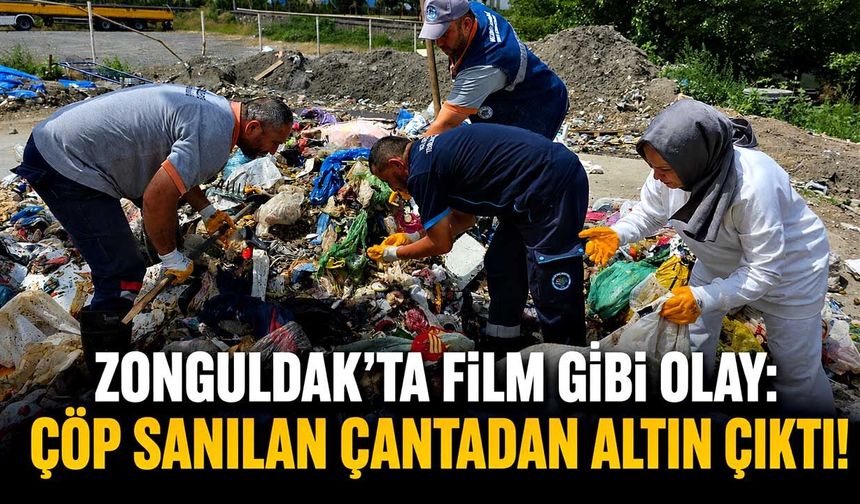 Zonguldak'ta film gibi olay: Çöp sanılan çantadan altın çıktı!