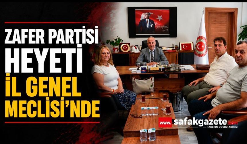 Zafer Partisi Heyetinden İl Genel Meclisi Başkanı Karaveli'ye Ziyaret