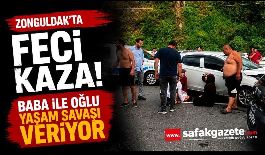 Zonguldak'ta Feci Kaza! Baba ile Oğlu Yaşam Savaşı Veriyor