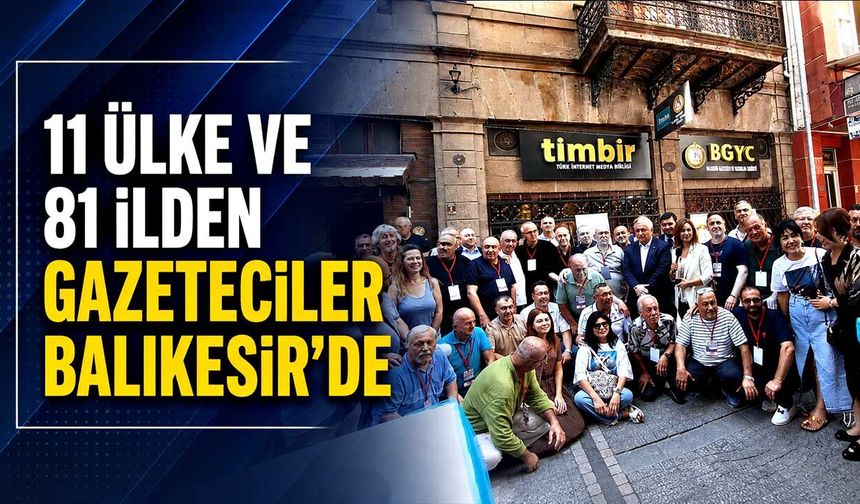 11 Ülke ve 81 İlden Gazeteciler Balıkesir’de
