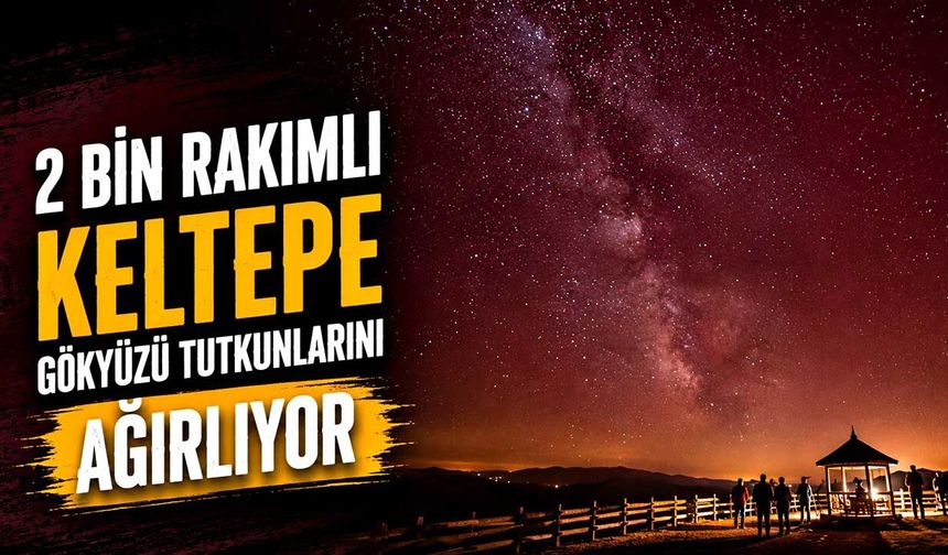 2 bin rakımlı Keltepe gökyüzü tutkunlarını ağırlıyor