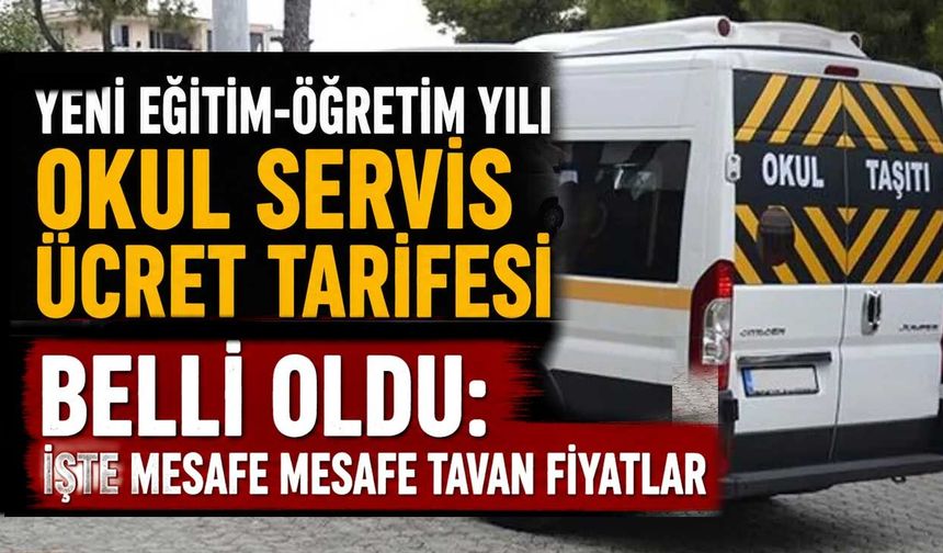 Yeni eğitim-öğretim yılı okul servis ücret tarifesi belli oldu: İşte mesafe mesafe tavan fiyatlar