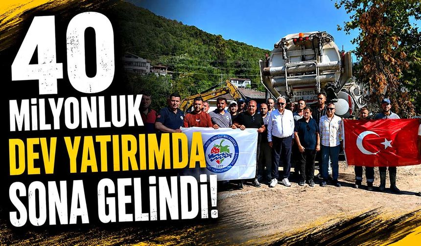 40 milyonluk dev yatırımda sona gelindi!