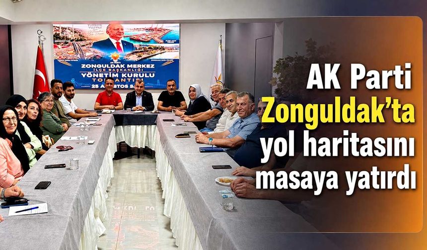 AK Parti Zonguldak’ta yol haritasını masaya yatırdı