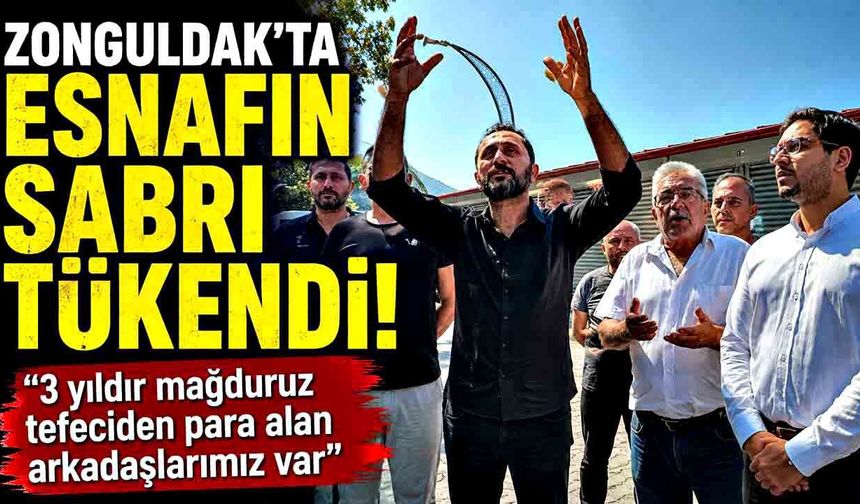 Zonguldak’ta esnafın sabrı tükendi: “3 yıldır mağduruz tefeciden para alan arkadaşlarımız var ”