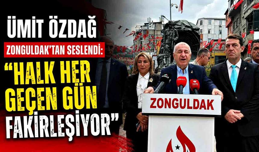 Ümit Özdağ’dan Zonguldak’ta sert çıkış: “Halk fakirleşiyor”