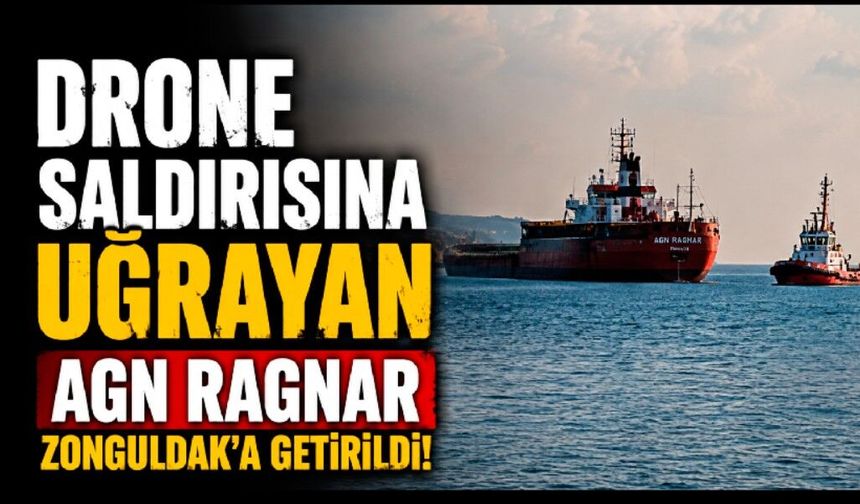 Drone Saldırısına Uğrayan AGN Ragnar Zonguldak’a Getirildi!