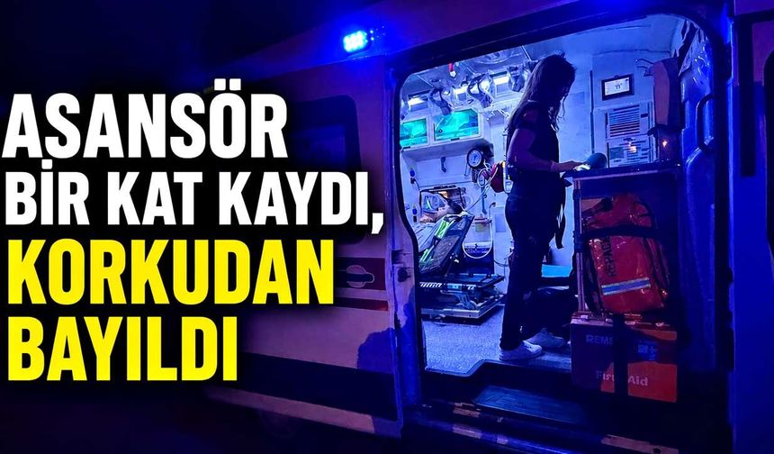Asansör bir kat kaydı, korkudan bayıldı