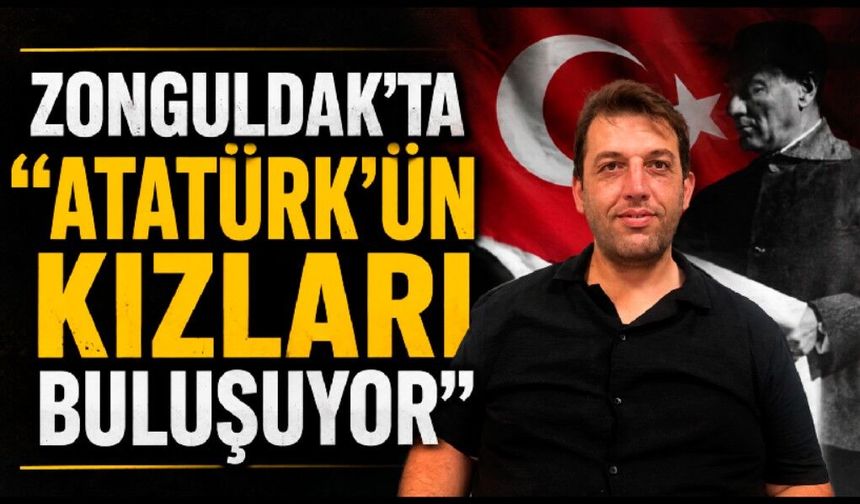 Zonguldak’ta “Atatürk’ün Kızları Buluşuyor”
