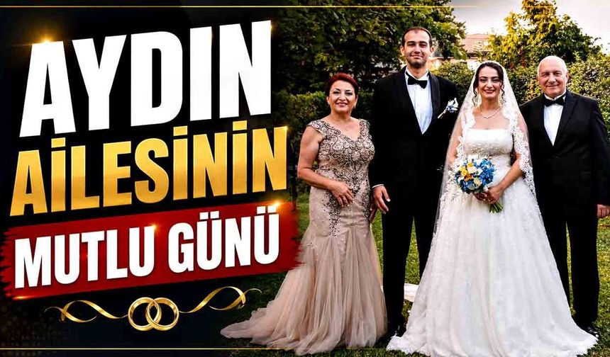 Aydın ailesinin mutlu günü