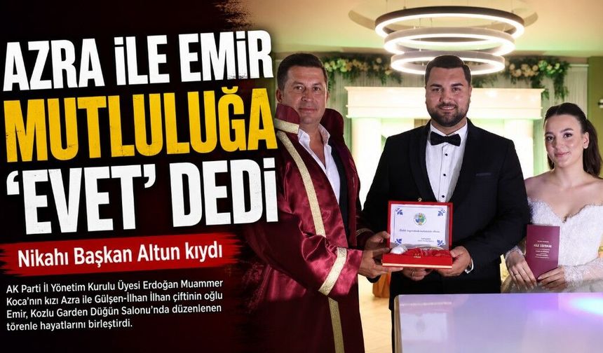 Azra ile Emir mutluluğa “evet” dedi