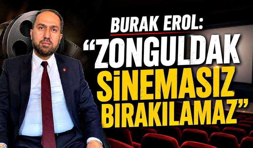 Burak Erol: “Zonguldak sinemasız bırakılamaz”