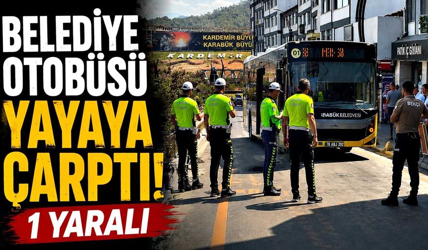 Belediye otobüsü yayaya çarptı: 1 yaralı