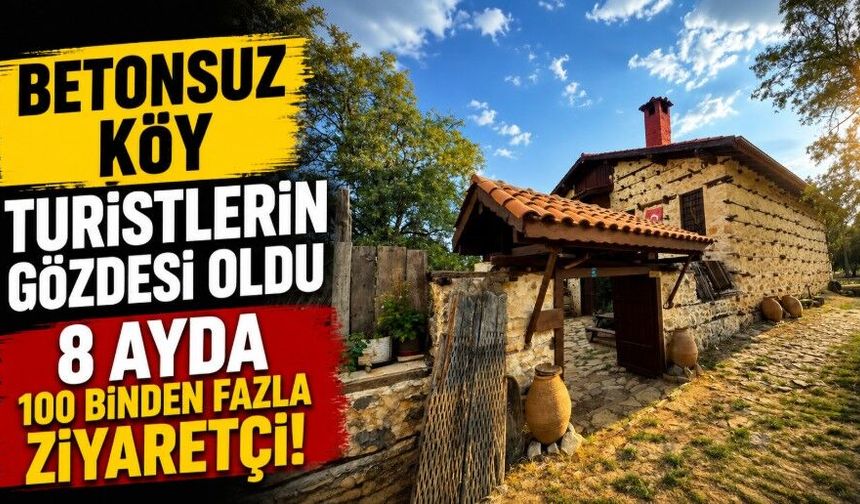 Bu köye beton girmiyor! 55 kişi yaşıyor, 100 bin turist geliyor