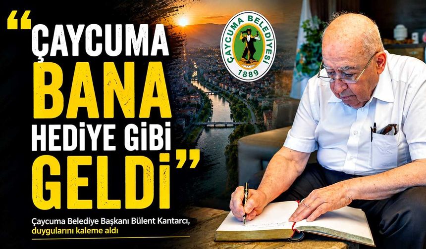Çaycuma bana hediye gibi geldi