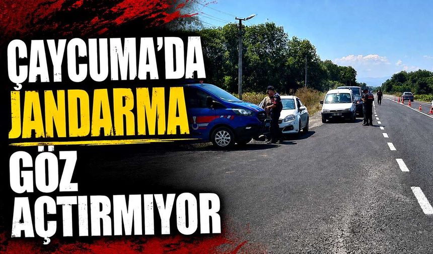 Çaycuma'da jandarma göz açtırmıyor