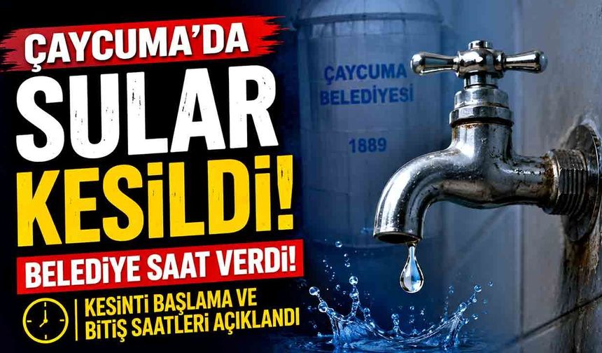 Çaycuma’da sular kesildi: Belediye saat verdi!