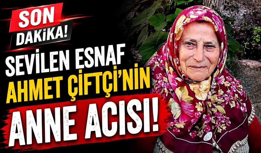Ahmet Çiftçi’nin anne acısı! Zübeyde Çiftçi hayatını kaybetti