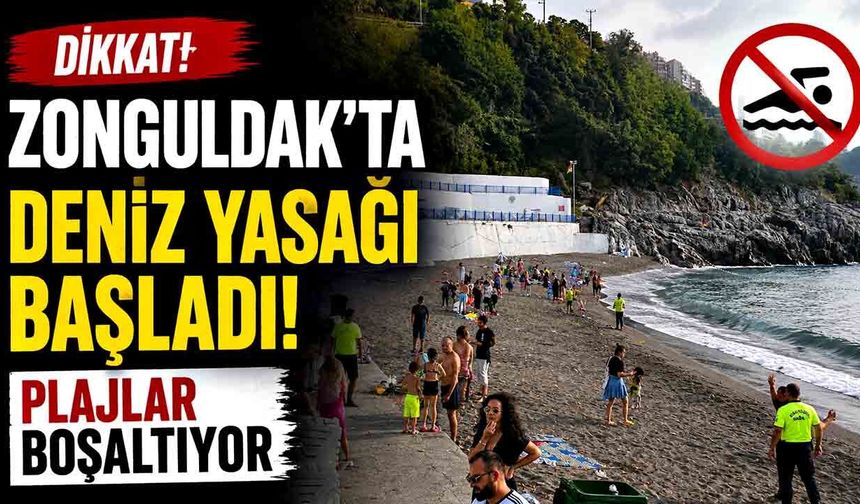 Zonguldak’ta deniz yasağı başladı: Plajlar boşaltılıyor