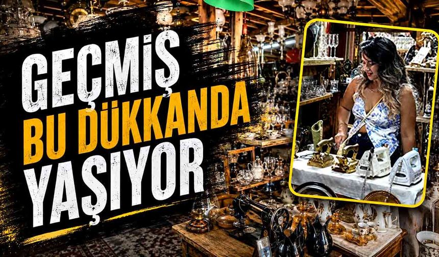 Geçmiş bu dükkanda yaşıyor