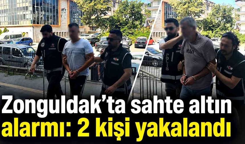 Zonguldak’ta sahte altın alarmı: 2 kişi yakalandı