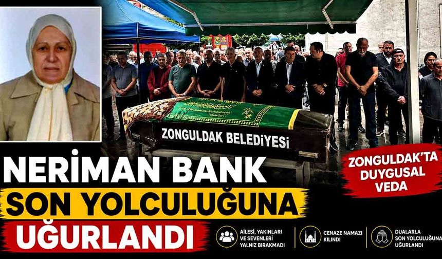 Neriman Bank son yolculuğuna uğurlandı