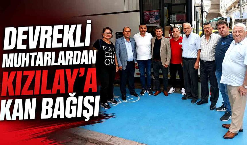 Devrekli muhtarlardan Kızılay’a kan bağışı