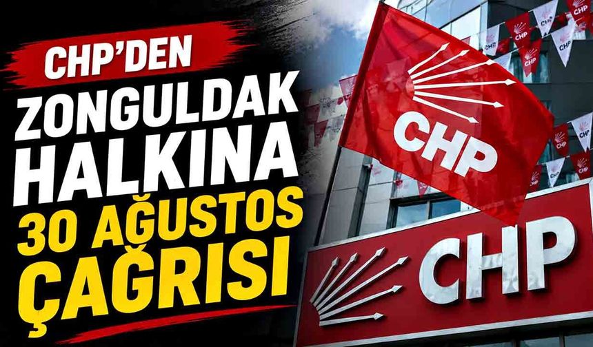 CHP’den Zonguldak halkına 30 Ağustos çağrısı