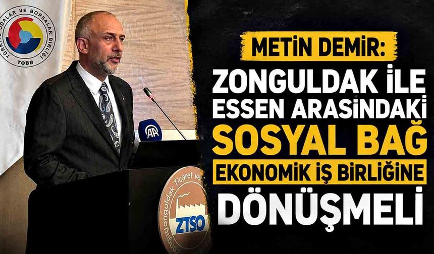 Metin Demir: Zonguldak ile Essen arasındaki sosyal bağ ekonomik iş birliğine dönüşmeli