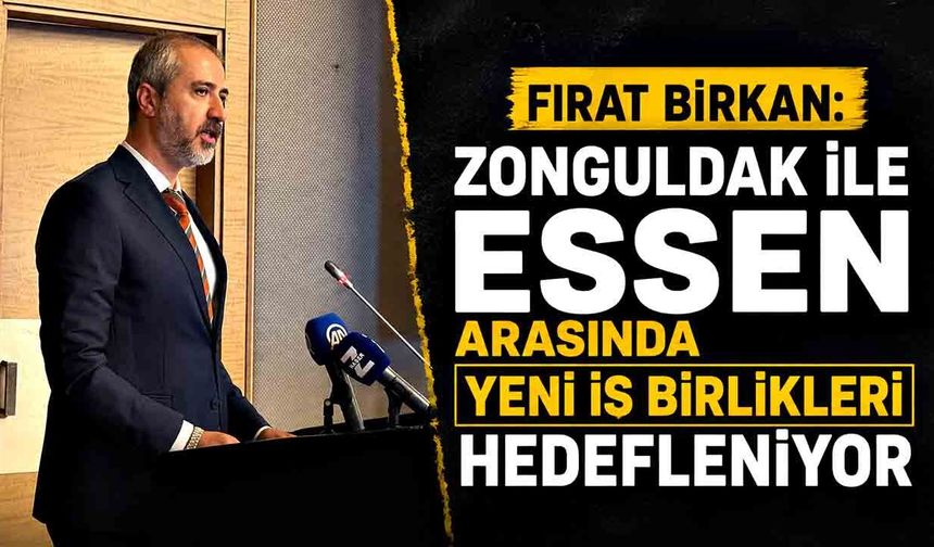 Fırat Birkan: Zonguldak ile Essen arasında yeni iş birlikleri hedefleniyor