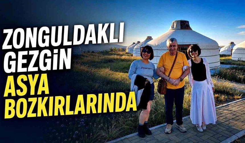 Zonguldaklı gezgin Asya bozkırlarında