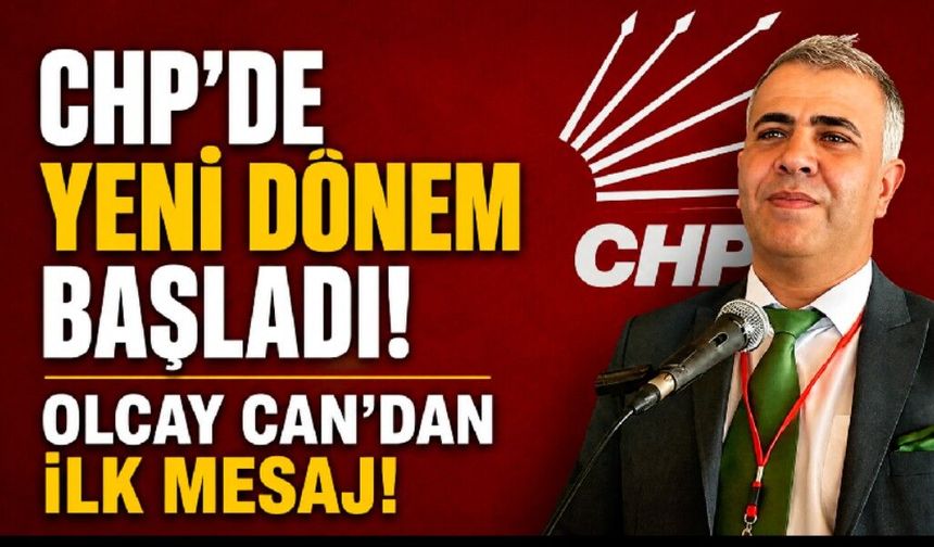 Chp'de Yeni Dönem Başladı! Olcay Can'dan İlk Mesaj!