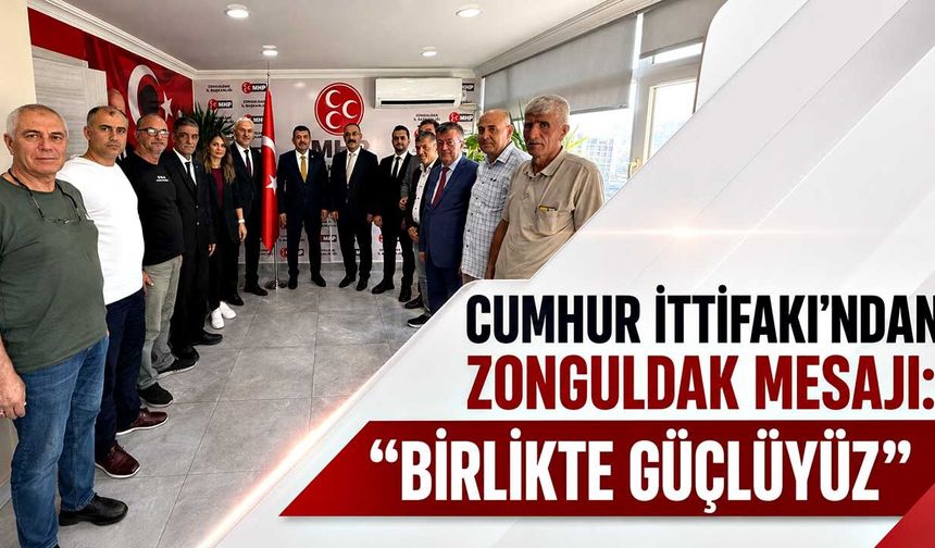 Cumhur İttifakı’ndan Zonguldak mesajı: “Birlikte güçlüyüz”