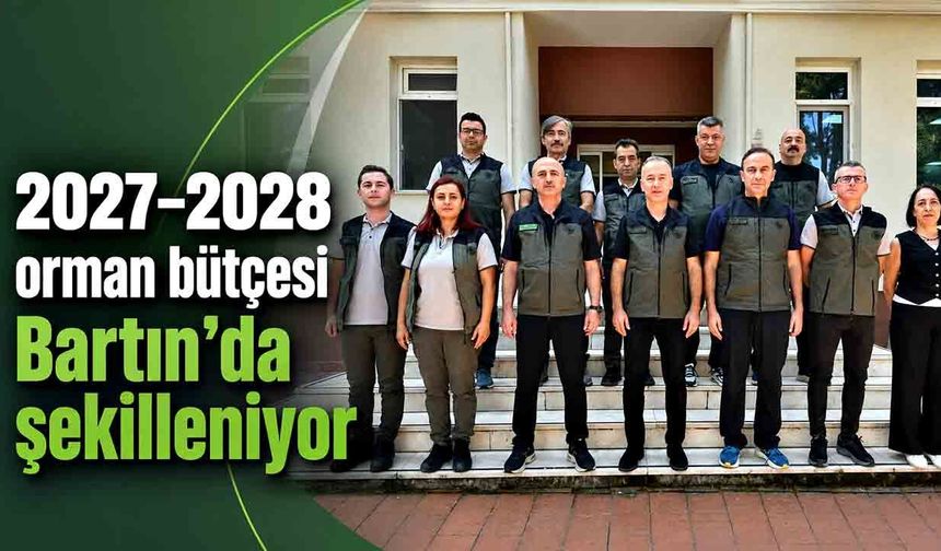 Ormanlarda 2027 hazırlığı başladı: İlk toplantı Bartın’da