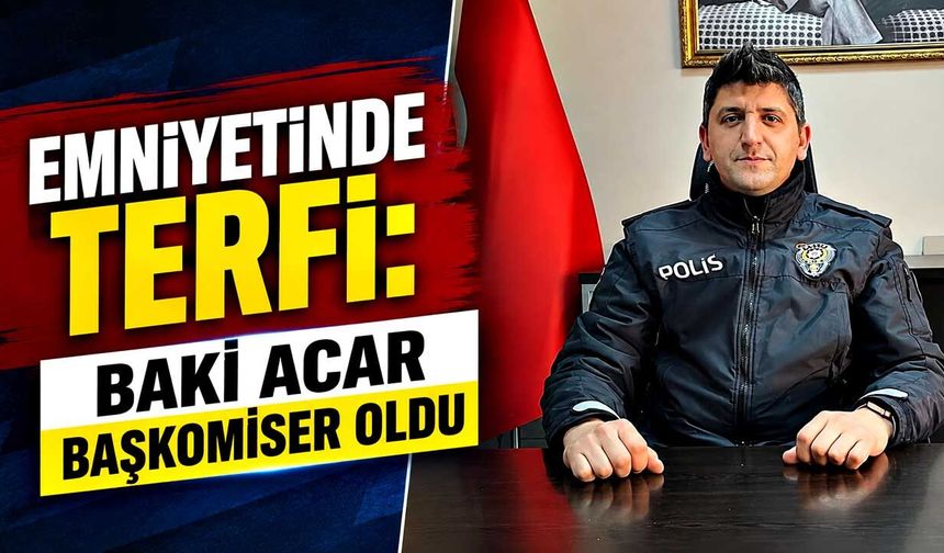 Emniyette terfi: Baki Acar Başkomiser oldu