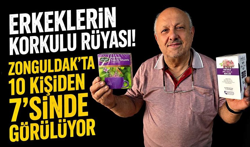 Erkeklerin korkulu rüyası! Zonguldak’ta 10 kişiden 7’sinde görülüyor