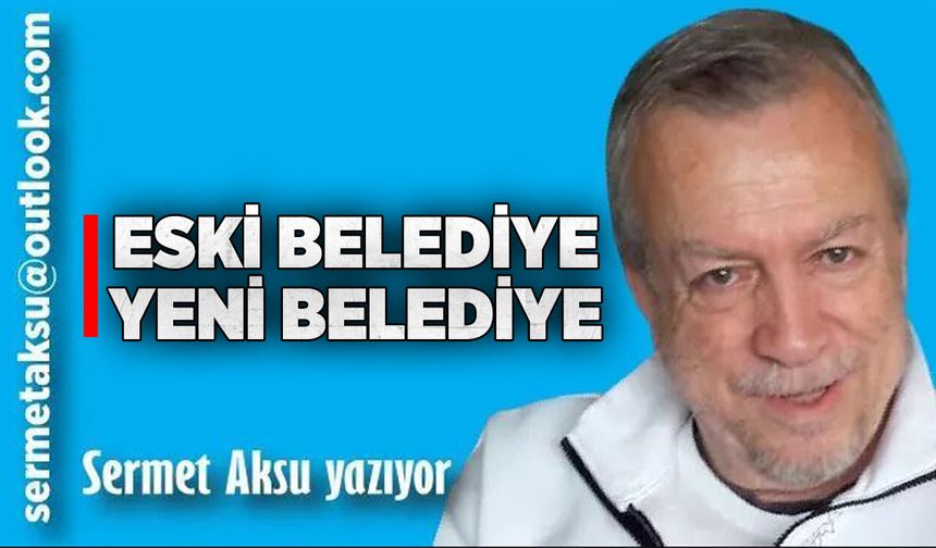ESKİ BELEDİYE YENİ BELEDİYE