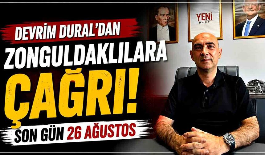 Devrim Dural’dan Zonguldaklılara çağrı: Son gün 26 Ağustos