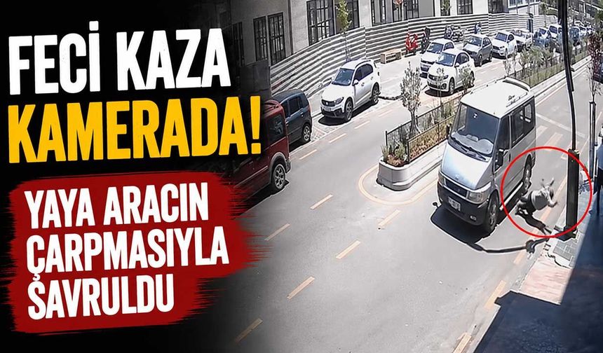 Feci kaza kamerada! Yaya aracın çarpmasıyla savruldu